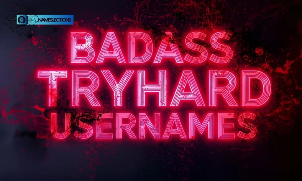 Badass Tryhard Usernames
