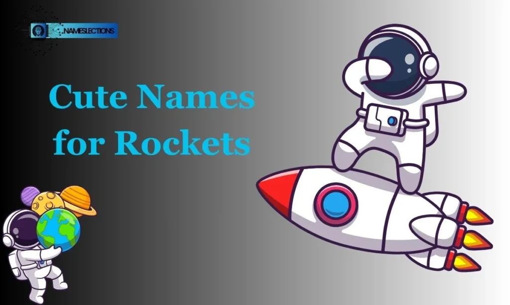Cute Names for Rockets