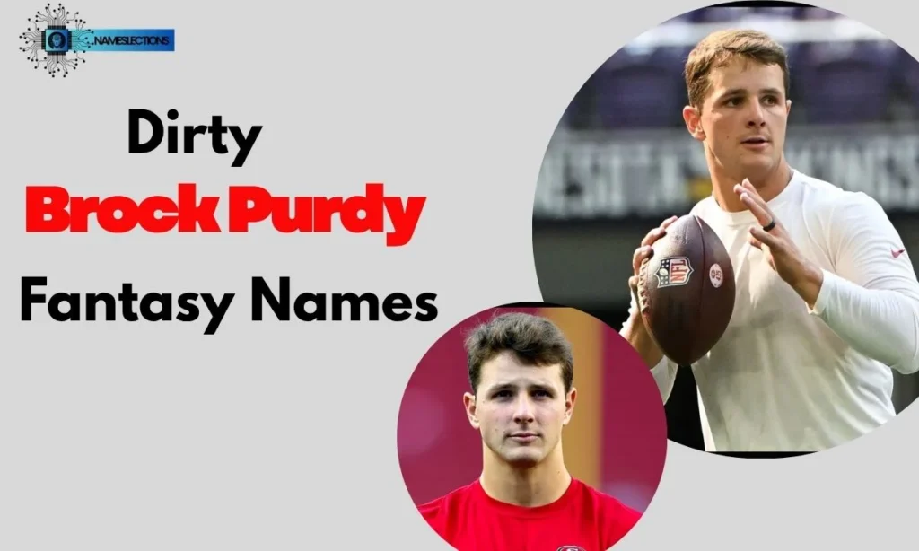 Dirty Brock Purdy Fantasy Names