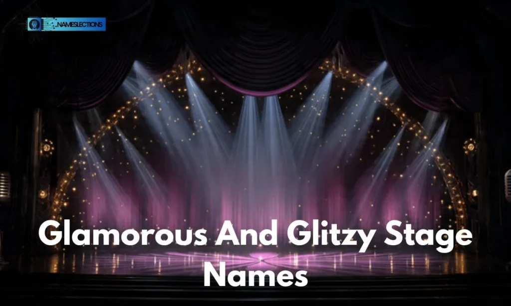 Glamorous And Glitzy Stage Names