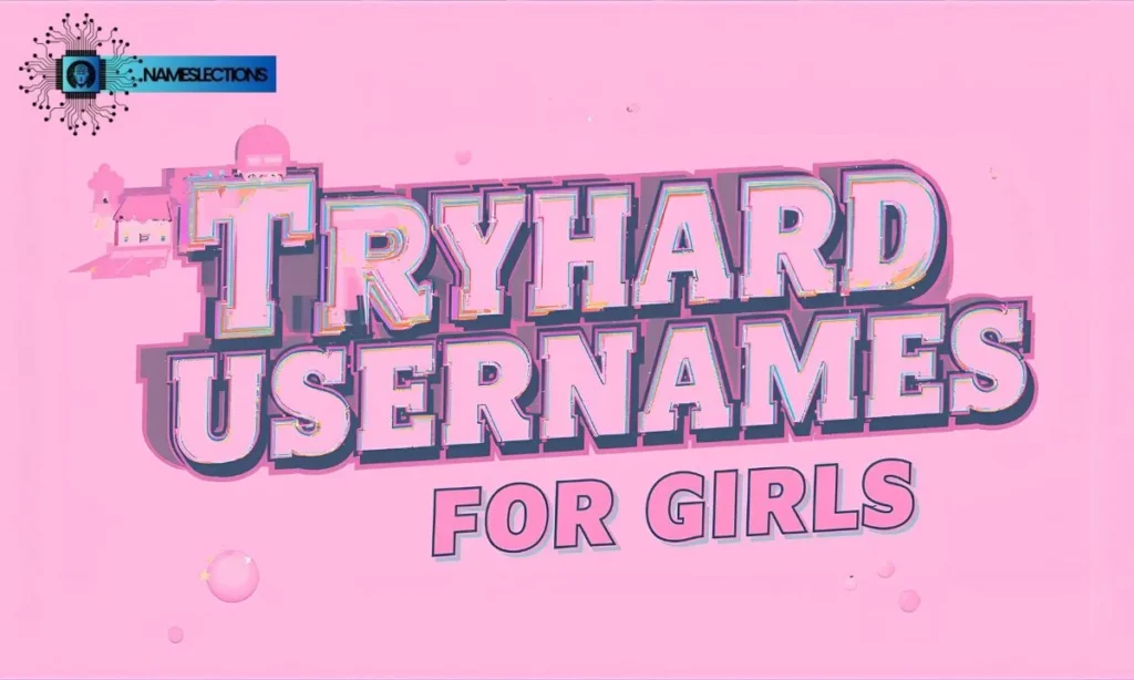 Tryhard Usernames For Girls