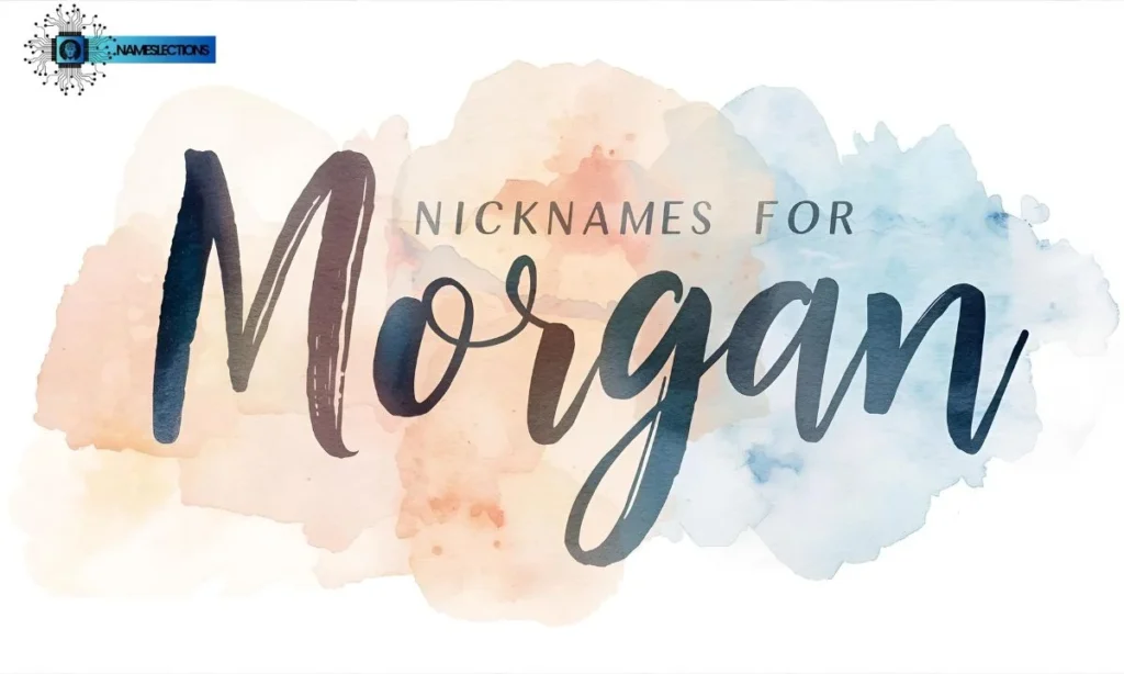 Unique Nicknames for Morgan