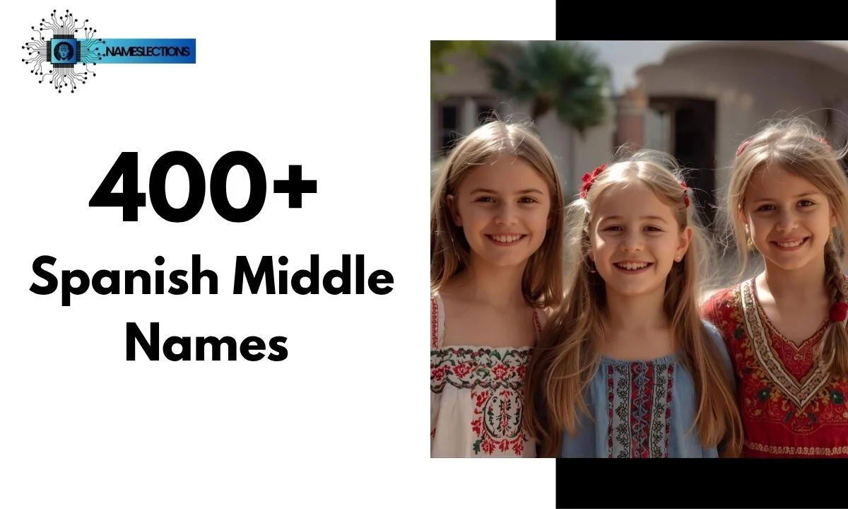 400+ Spanish Middle Names [Charming & Meaningful Ideas]