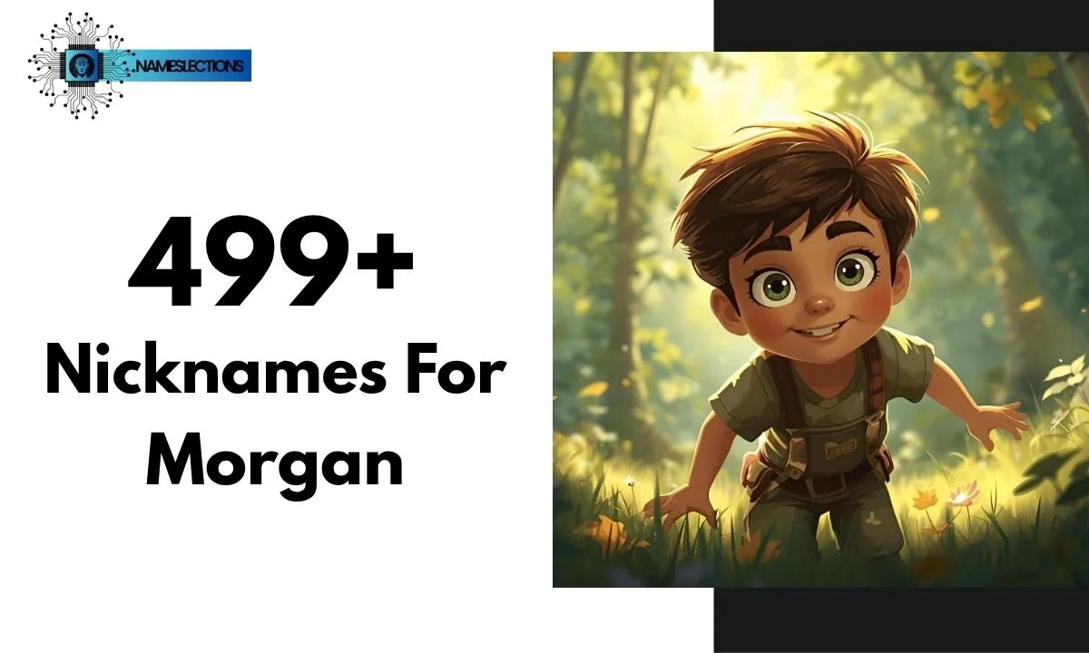 499+ Funny & Creative Nicknames for Morgan
