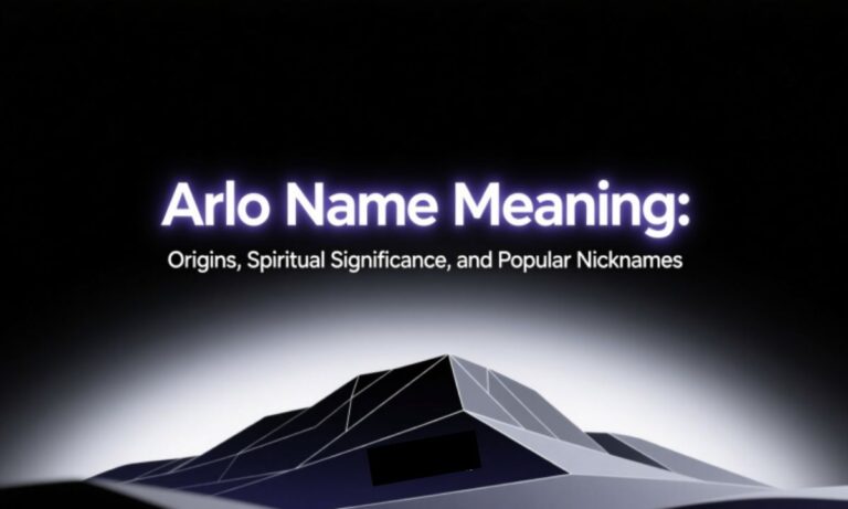 Arlo Name Meaning: Origins, Spiritual Significance, and Popular Nicknames
