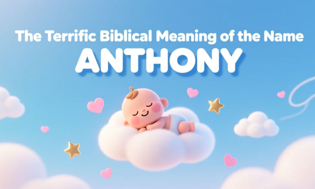 The Terrific Biblical Meaning of the Name ANTHONY