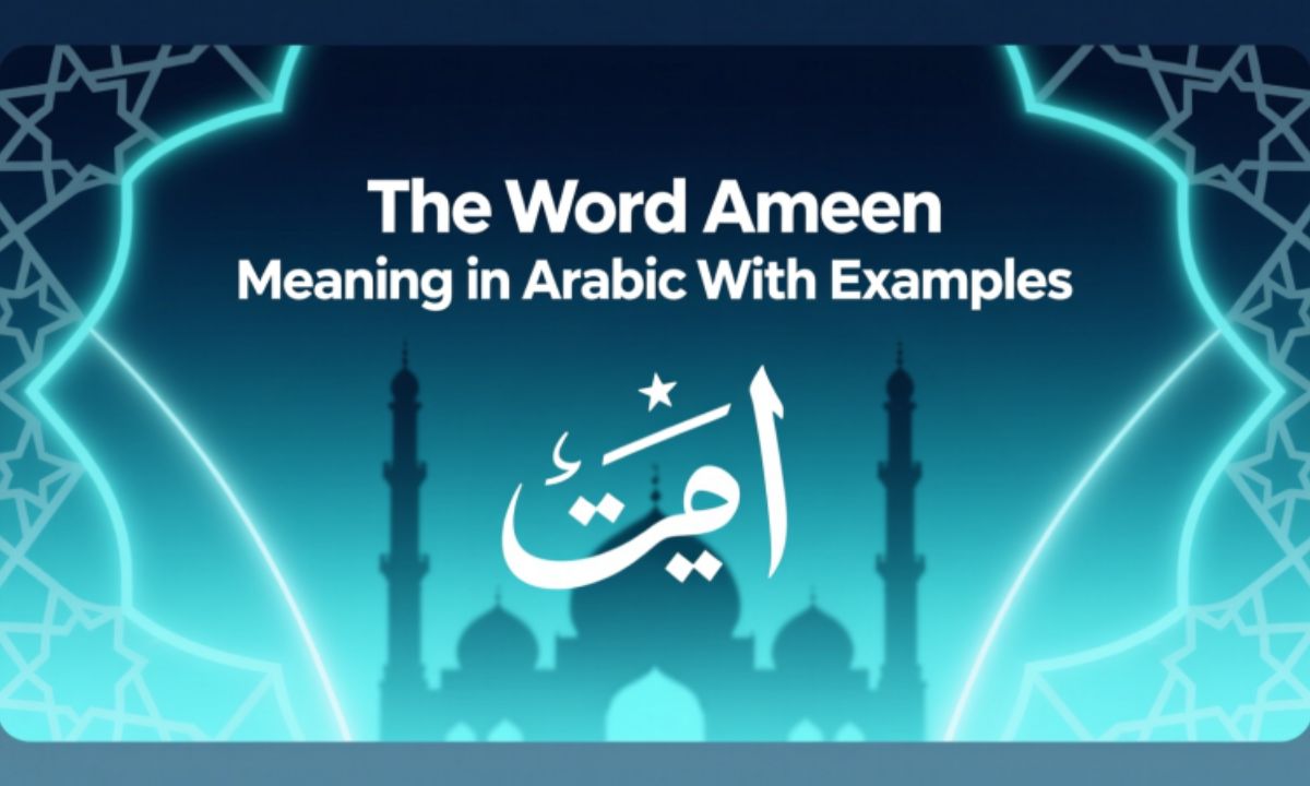 The Word Ameen Meaning in Arabic With Examples